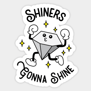 Shiners Gonna Shine Sticker